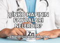 Çinko Hapının Faydaları Nelerdir?