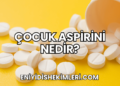 Çocuk Aspirini Nedir?