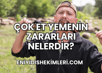 Çok Et Yemenin Zararları Nelerdir?