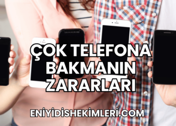 Çok Telefona Bakmanın Zararları