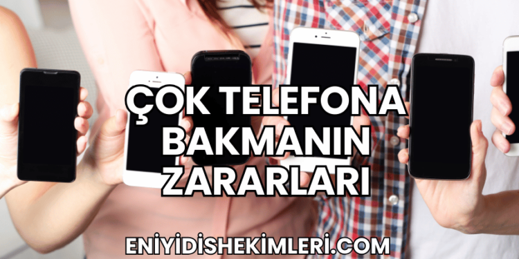Çok Telefona Bakmanın Zararları