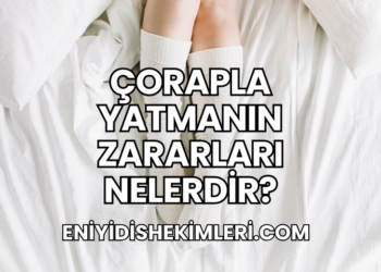 Çorapla Yatmanın Zararları Nelerdir?
