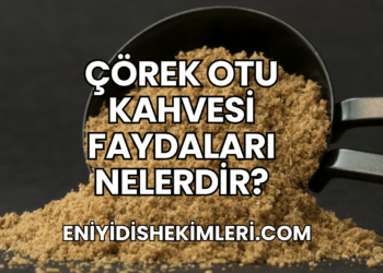 Çörek Otu Kahvesi Faydaları Nelerdir?