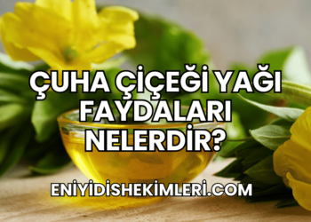 Çuha Çiçeği Yağı Faydaları Nelerdir?
