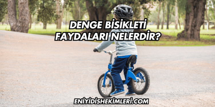 Denge Bisikleti Faydaları Nelerdir?