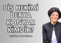 Diş Hekimi Derya Konyar Kimdir?