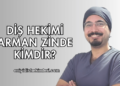Diş Hekimi Arman Zinde Kimdir?