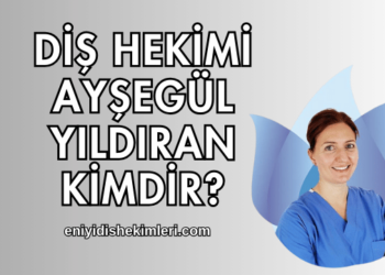 Diş Hekimi Ayşegül Yıldıran Kimdir?