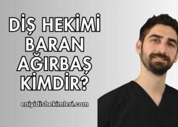 Diş Hekimi Baran Ağırbaş Kimdir?