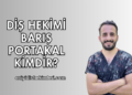 Diş Hekimi Barış Portakal Kimdir?
