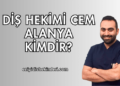 Diş Hekimi Cem Alanya Kimdir?