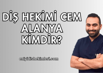 Diş Hekimi Cem Alanya Kimdir?