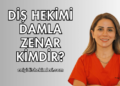 Diş Hekimi Damla Zenar Kimdir?