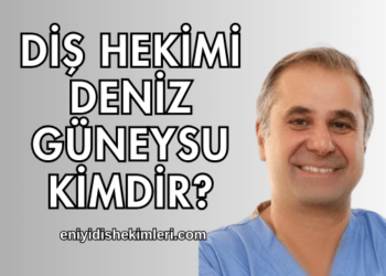 Diş Hekimi Deniz Güneysu Kimdir?