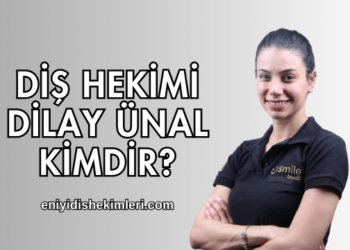 Diş Hekimi Dilay Ünal Kimdir?
