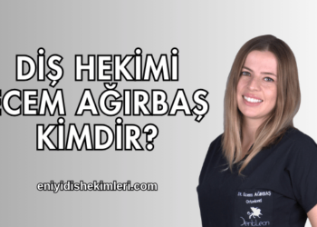 Diş Hekimi Ecem Ağırbaş Kimdir?