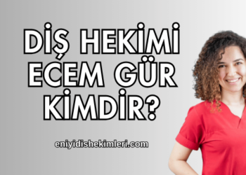 Diş Hekimi Ecem Gür Kimdir?
