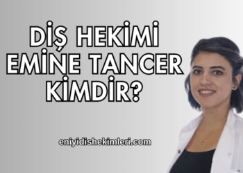 Diş Hekimi Emine Tancer Kimdir?