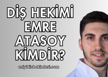 Diş Hekimi Emre Atasoy Kimdir?