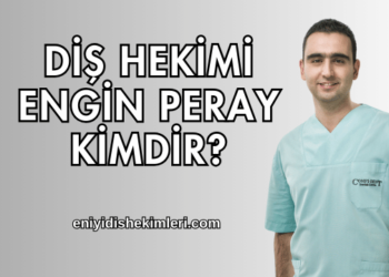 Diş Hekimi Engin Peray Kimdir?