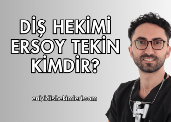 Diş Hekimi Ersoy Tekin Kimdir?