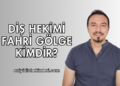 Diş Hekimi Fahri Gölge Kimdir?