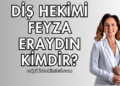 Diş Hekimi Feyza Eraydın Kimdir?