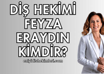 Diş Hekimi Feyza Eraydın Kimdir?