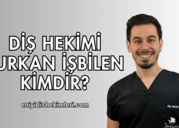 Diş Hekimi Furkan İşbilen Kimdir?