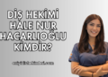 Diş Hekimi Hale Nur Hacarlıoğlu Kimdir?