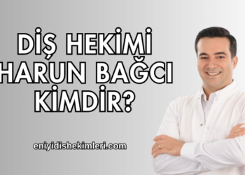 Diş Hekimi Harun Bağcı Kimdir?