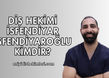 Diş Hekimi İsfendiyar İsfendiyaroğlu Kimdir?
