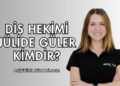 Diş Hekimi Jülide Güler Kimdir?
