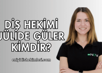 Diş Hekimi Jülide Güler Kimdir?