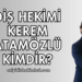 Diş Hekimi Kerem Atamözlü Kimdir?
