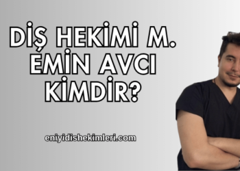 Diş Hekimi M. Emin Avcı Kimdir?