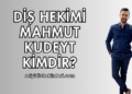 Diş Hekimi Mahmut Kudeyt Kimdir?