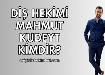 Diş Hekimi Mahmut Kudeyt Kimdir?