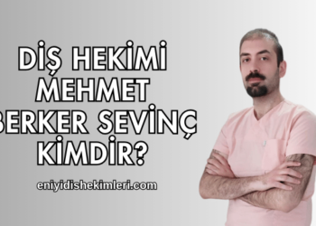 Diş Hekimi Mehmet Berker Sevinç Kimdir?