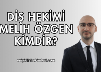 Diş Hekimi Melih Özgen Kimdir?