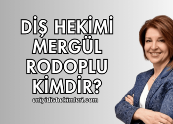 Diş Hekimi Mergül Rodoplu Kimdir?