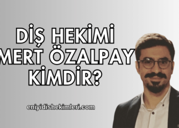 Diş Hekimi Mert Özalpay Kimdir?