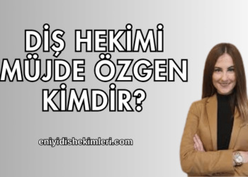 Diş Hekimi Müjde Özgen Kimdir?