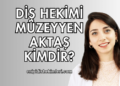 Diş Hekimi Müzeyyen Aktaş Kimdir?