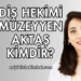 Diş Hekimi Müzeyyen Aktaş Kimdir?