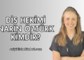 Diş Hekimi Narin Öztürk Kimdir?