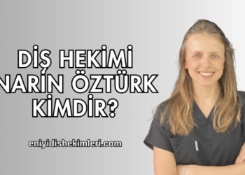 Diş Hekimi Narin Öztürk Kimdir?