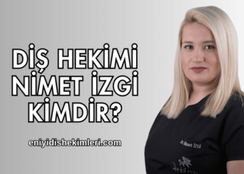 Diş Hekimi Nimet İzgi Kimdir?