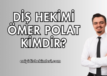 Diş Hekimi Ömer Polat Kimdir?