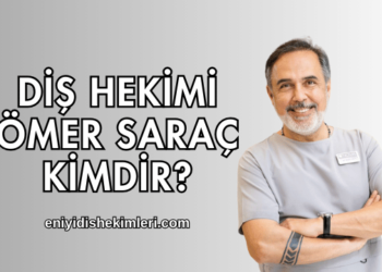Diş Hekimi Ömer Saraç Kimdir?